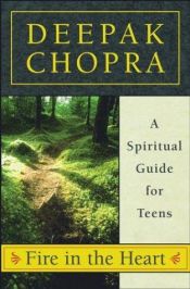 book cover of Vuur in het hart : een spirituele gids voor jongeren by Deepak Chopra