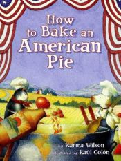 book cover of How to bake an American pie by Karma Wilson