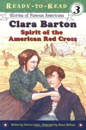 book cover of Clara Barton: Spirit of the American Red Cross (Ready-to-Read. Level 3) 4.6 by Patricia Lakin