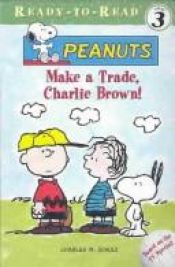 book cover of Make a Trade, Charlie Brown! by Darice Bailer