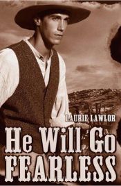 book cover of He Will Go Fearless by Laurie Lawlor