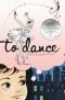 To Dance: A Ballerina’s Graphic Novel