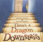 book cover of There's a Dragon Downstairs by Hilary McKay