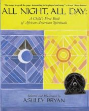 book cover of All Night, All Day: A Child's First Book of African-American Spirituals by Ashley Bryan