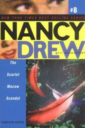 book cover of The Scarlet Macaw Scandal (Nancy Drew: Girl Detective) by Κάρολιν Κιν