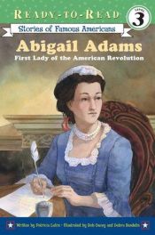 book cover of Abigail Adams: First Lady of the American Revolution (Ready-to-Read. Level 3) by Patricia Lakin