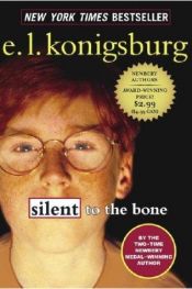 book cover of Silent to the Bone by E・L・カニグズバーグ
