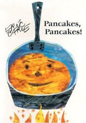 book cover of Pancakes, pancakes! by Έρικ Καρλ