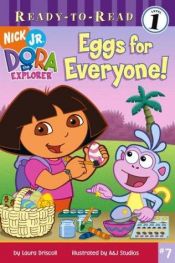 book cover of Dora the Explorer Eggs for Everyone by Laura Driscoll