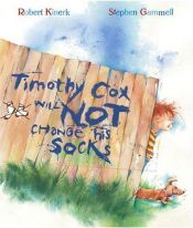 book cover of Timothy Cox Will Not Change His Socks by Robert Kinerk