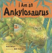 book cover of I Am an Ankylosaurus by Karen Wallace