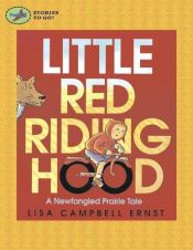 book cover of Little Red Riding Hood: A Newfangled Prairie Tale (Stories to Go!) by Lisa Campbell Ernst