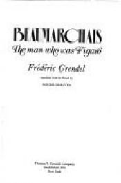 book cover of Beaumarchais, the Man Who Was Figaro by Frédéric Grendel