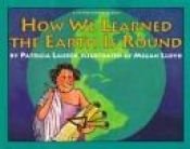 book cover of How We Learned the Earth Is Round (Let's Read and Find Out) by Patricia Lauber