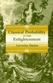 book cover of Classical Probability in the Enlightenment by Lorraine Daston