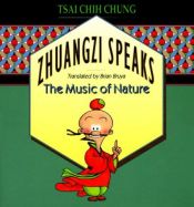 book cover of Zhuangzi Speaks The Music of Nature (Paper): The Music of Nature by Chung Tsai Chih