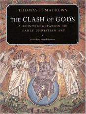 book cover of The Clash of Gods: A Reinterpretation of Early Christian Art (Princeton Paperbacks) by Thomas F. Mathews