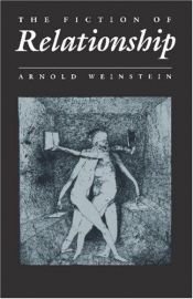 book cover of The Fiction of Relationship by Arnold Weinstein