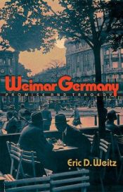 book cover of Weimar Germany : promise and tragedy by Eric D. Weitz