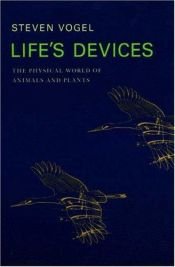 book cover of Life's Devices: The Physical World of Animals and Plants by Steven Vogel