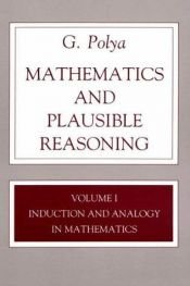 book cover of Mathematics and plausible reasoning by G. Polya