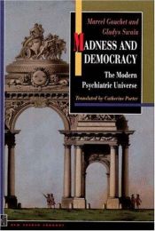 book cover of Madness and Democracy: The Modern Psychiatric Universe by Marcel Gauchet