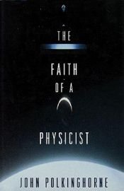 book cover of The faith of a physicist by Джон Полкинхорн