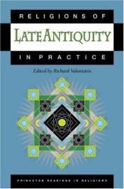 book cover of Religions of Late Antiquity in Practice (Princeton Readings in Religions) by Richard Valantasis