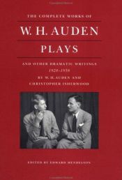 book cover of The Complete Works of W.H. Auden: Plays and Other Dramatic Writings 1928-1938 (Complete Works of W.H. Auden) by Wystan Hugh Auden