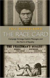 book cover of The Race Card : Campaign Strategy, Implicit Messages, and the Norm of Equality (Princeton Paperbacks) by Tali Mendelberg