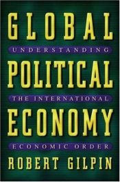 book cover of Global political economy: Understanding the international economic order by Robert Gilpin