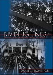 book cover of Dividing lines : the politics of immigration control in America by Daniel J. Tichenor