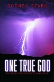 book cover of One true God : historical consequences of monotheism by Rodney Stark