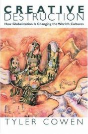 book cover of Creative Destruction: How Globalization Is Changing the World's Cultures by 泰勒·科文