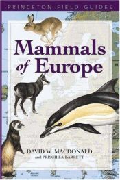 book cover of Mammals of Europe (Princeton Field Guides) by David W. Macdonald