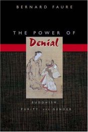 book cover of The Power of Denial: Buddhism, Purity, and Gender by Bernard Faure