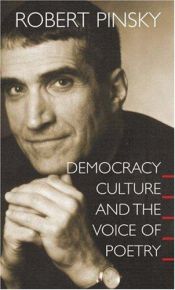 book cover of Democracy, Culture and the Voice of Poetry by Robert Pinsky