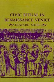 book cover of Civic Ritual in Renaissance Venice by Edward Muir