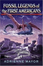 book cover of Fossil legends of the first Americans by Adrienne Mayor