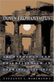 book cover of Down from Olympus: Archaeology and Philhellenism in Germany 1750-1970 by Suzanne L. Marchand