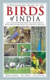 book cover of A photographic guide to the birds of India : and the Indian subcontinent, including Pakistan, Nepal, Bhutan, Bangladesh by Bikram Grewal