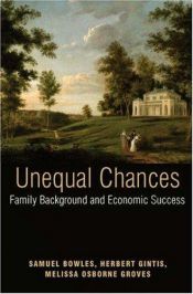 book cover of Unequal chances : family background and economic success by Samuel Bowles