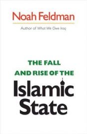 book cover of The Fall and Rise of the Islamic State (Council on Foreign Relations Book) by Noah Feldman