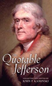 book cover of The quotable Jefferson by Thomas Jefferson