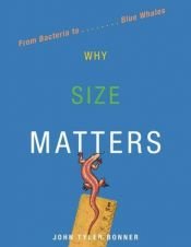 book cover of Why Size Matters by John Tyler Bonner