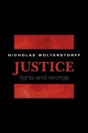 book cover of Justice Rights and Wrongs by Nicholas Wolterstorff