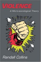 book cover of Violence : a micro-sociological theory by Randall Collins