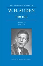 book cover of W. H. Auden: Prose, Volume III, 1949-1955 (The Complete Works of W.H. Auden) by ویستن هیو آودن