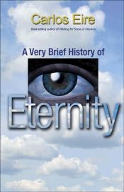 book cover of A Very Brief History of Eternity by Carlos Eire