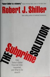 book cover of The Subprime Solution: How Today's Global Financial Crisis Happened, and What to Do about It by 羅勃·席勒